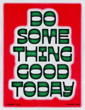 Do Something Good Today Print