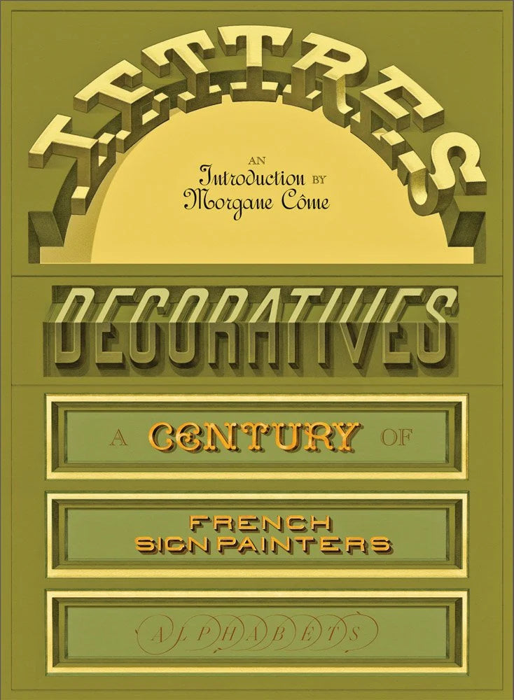 Lettres Décoratives: A Century of French Sign Painters' Alphabets